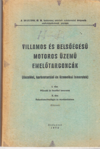 Villamos és belsőégésű motoros üzemű emelőtargoncák (Kezelési, karbantartási és üzemelési ismeretek)