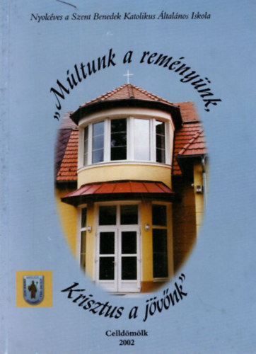 Czuporn� Het�nyi Rita, T�th B�la (szerk.) - M�ltunk a rem�ny�nk, Krisztus a j�v�nk