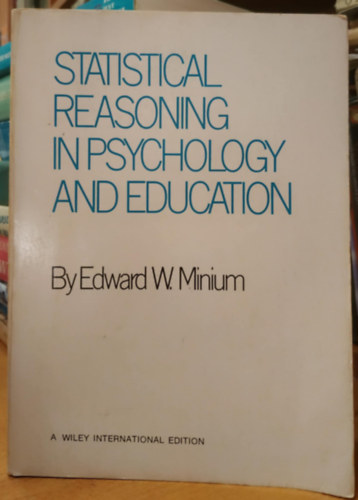 Edward W. Minium - Statistical Reasoning in Psychology and Education (Statisztikai rvels a pszicholgiban s az oktatsban)