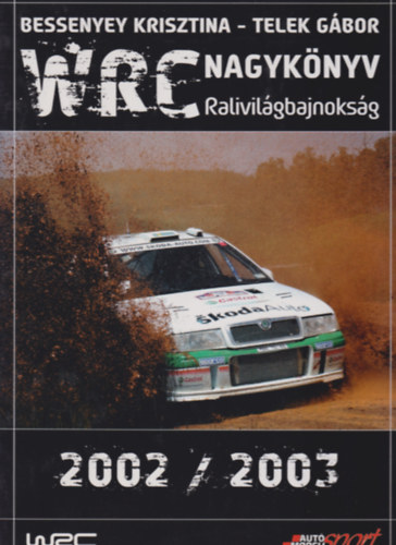Bessenyey K.; Telek G. - WRC Nagyk�nyv - Ralivil�gbajnoks�g 2002/2003