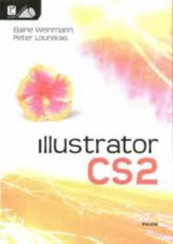 Elaine Weinmann; Peter Lourekas - Illustrator CS2 - Windows s Macintosh - Knnyen is lehet!