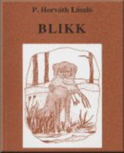 P. Horvth Lszl - Blikk - Egy klykvizsla komoly eszmefuttatsai