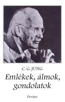 Carl Gustav Jung - Emlékek, álmok, gondolatok