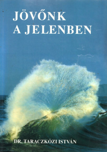 Dr. Taraczközi István - Jövőnk a jelenben