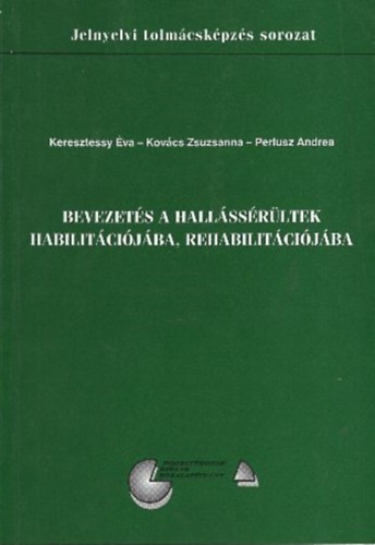 Dr. Perlusz Andrea - Bevezets a hallssrltek habilitcijba, rehabilitcijba - Jelnyelvi tolmcskpzs sorozat