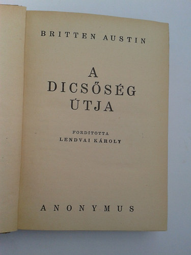 Britten Austin - A dics�s�g �tja