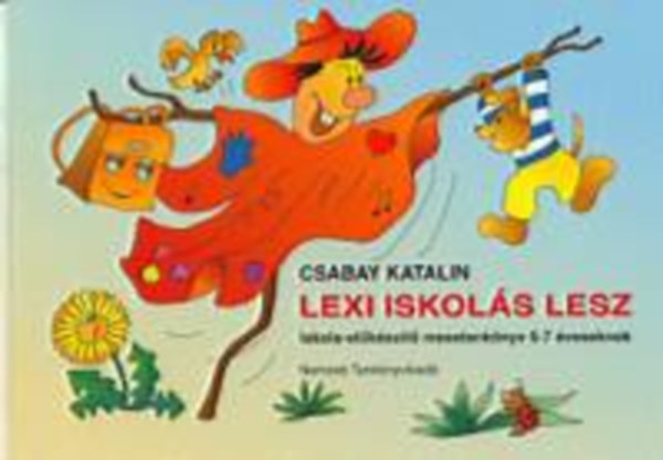 Csabay Katalin - Lexi iskolás lesz. Iskola-előkészítő mesetankönyv 6-7 éveseknek