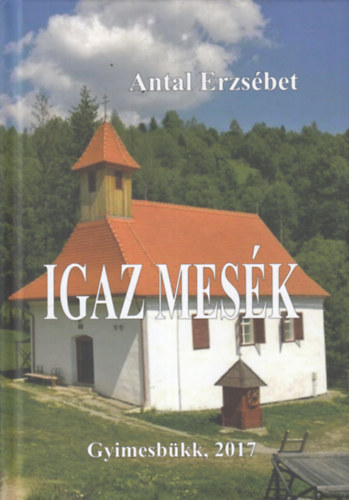 Antal Erzs�bet - Igaz mes�k