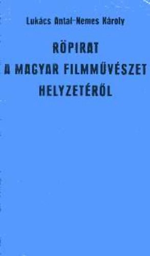 Luk�cs Antal; Nemes K�roly - R�pirat a magyar filmm�v�szet helyzet�r�l
