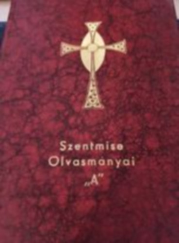 Kovcs Sndor (szerk.) - Ordo Lectionum Missae A Szentmise olvasmnyai - A vasrnapok ,,A,,sorozata s az nnepnapok