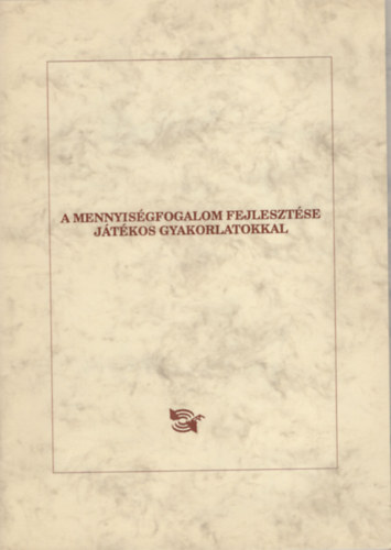 B�chler J�lia - A mennyis�gfogalom �s a fogalmi gondolkod�s fejleszt�se j�t�kos gyakorlatokkal