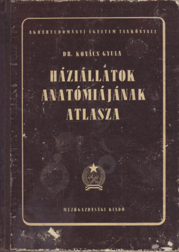 Dr. Kovács Gyula - Háziállatok anatómiájának atlasza