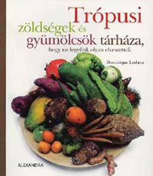 Dominique Lesbros - Trpusi zldsgek s gymlcsk trhza, hogy ne legynk olyan elveszettek