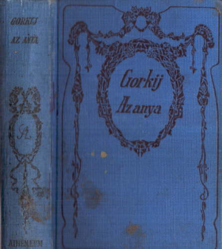 Szerző Maxim Gorkij Fordító Bárd Imre - Az anya - Társadalmi regény (Fordította: Bárd Imre)