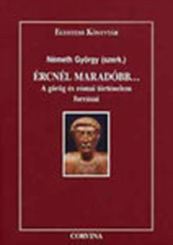 Nmeth Gyrgy (szerk.) - rcnl maradbb...  (A grg s rmai trtnelem forrsai)