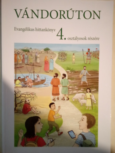 Csorbáné Farkas Zsófia, Pethő-Udvardi Andrea - Vándorúton - Evangélikus hittankönyv 4. osztályosok részére