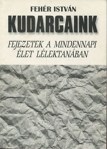Fehr Istvn - Kudarcaink - Fejezetek a mindennapi let llektanban
