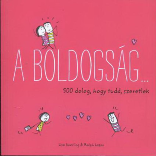 Lisa Swerling, Ralph Lazar - A boldogsg - 500 dolog, ami boldogg tesz
