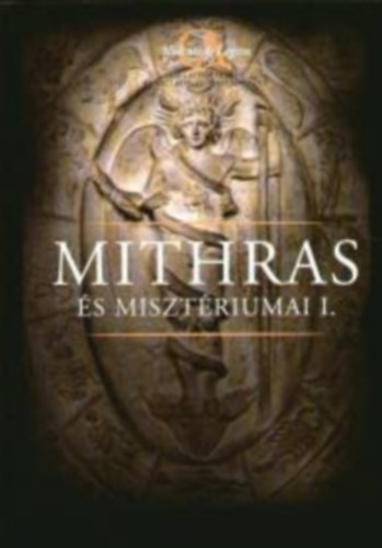 Lszl Levente (szerk.) - Mithras s misztriumai - I. ktet