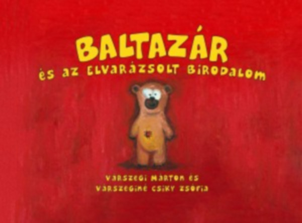 Vrszegi Mrton, Vrszegin Csiky Zsfia - Baltazr s az elvarzsolt birodalom