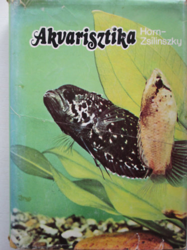 Horn Pter; Zsilinszky Sndor - Akvarisztika