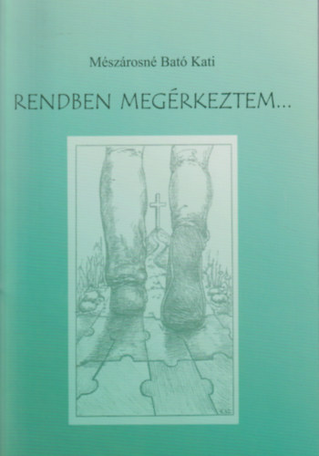 M�sz�rosn� Bat� Kati - Rendben meg�rkeztem...