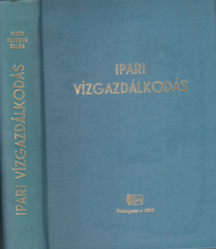 Ills Istvn; Kelemen Lszl; lls Gza - Ipari vzgazdlkods