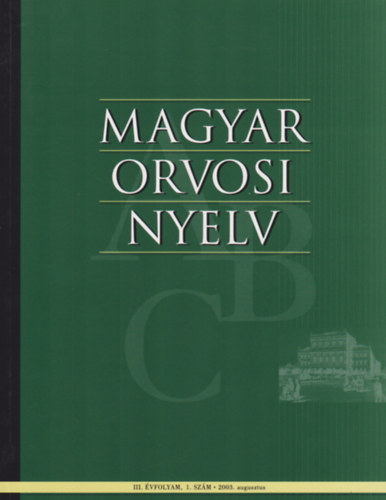 Dr. Bsze Pter (szerk.) - Magyar orvosi nyelv - III. vf. 1. szm - 2003. augusztus