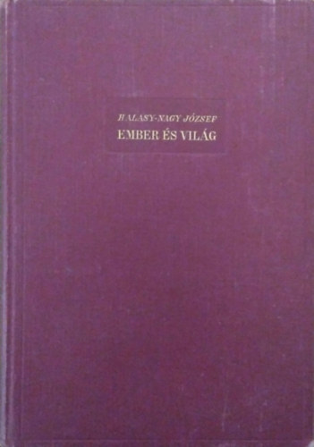 Halasy-Nagy Jzsef - Ember s vilg