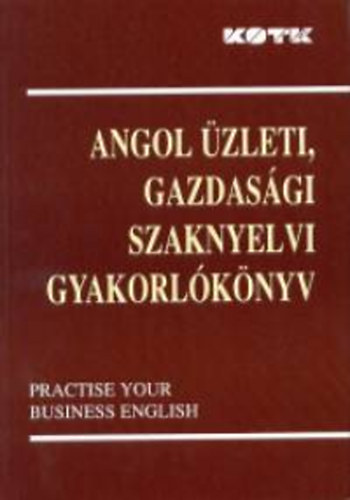 Engel Péterné, Bán Zsuzsanna, Vágó Ildikó, V.nagy Ágnes - Angol üzleti, gazdasági szaknyelvi gyakorlókönyv