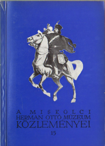Bod Sndor (szerk.), Szabadfalvi Jzsef (szerk.) - A Miskolci Herman Ott Mzeum  kzlemnyei 15.