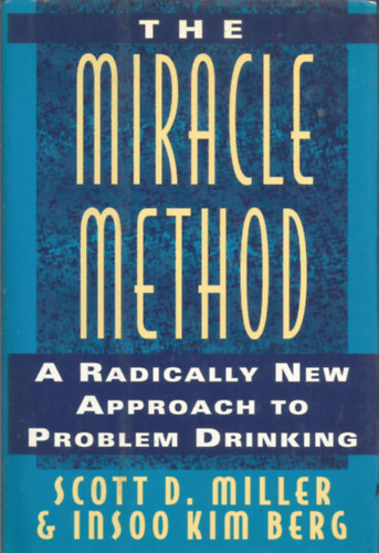 The miracle method - Radically new approach to problem drinking (A csodamódszer - Radikálisan új megközelítés a problémás alkoholfogyasztáshoz) - Angol nyelvű