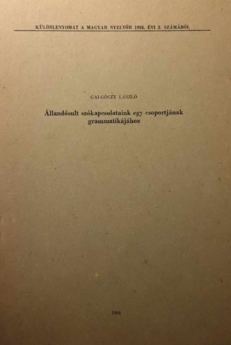 Galóczy László - Állandósult szókapcsolataink egy csoportjának grammatikájához