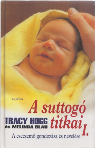 Tracy Hogg-Melinda Blau - A suttog titkai I. (A csecsem gondozsa s nevelse)