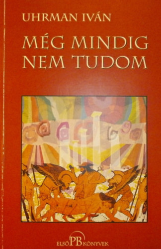 Uhrman Iván - Még mindig nem tudom