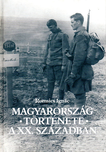 Romsics Ignác - Magyarország története a XX. században