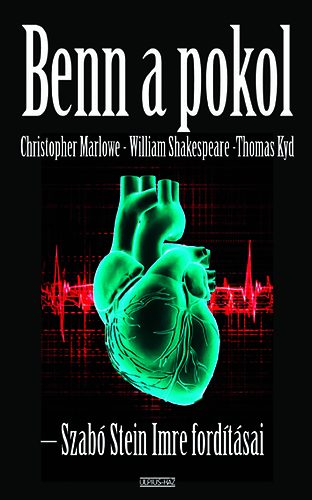 Thomas Kyd, Szab Stein Imre, Christopher Marlowe, William Shakespeare - Benn a pokol