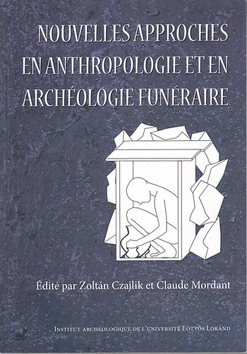 Czajlik Zolt�n - Nouvelles approches en anthropologie et en arch�ologie fun�raire
