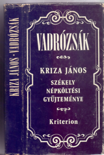 Kriza Jnos, Farag Jzsef (szerk.) - Vadrzsk - Kriza Jnos szkely npkltsi gyjtemnye Farag Jzsef gondozsban