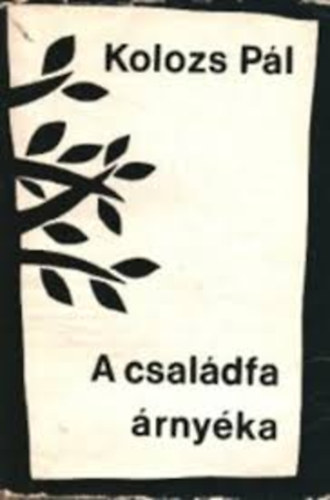 Kolozs Pál - A családfa árnyéka