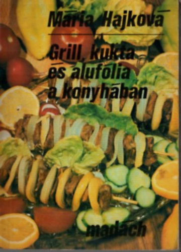 Maria Hajkova - 2 db Maria Hajkova szakcsknyv egytt: Grill, kukta s aluflia a konyhban, Levesek knyve