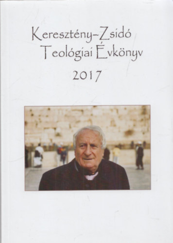 Szcsi Jzsef (szerk) - Keresztny-Zsid Teolgiai vknyv 2017