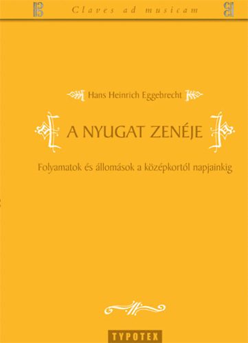 Hans Heinrich Eggebrecht - A Nyugat zenéje - Folyamatok és állomások a középkortól napjainkig