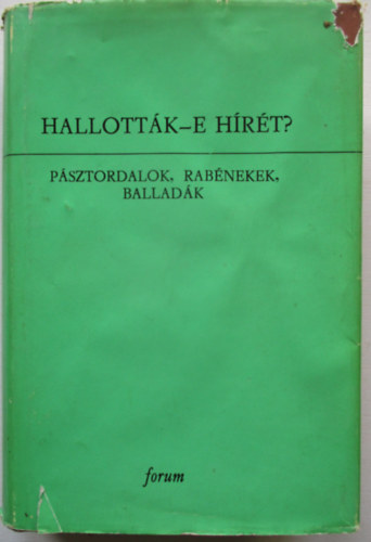 Dr. Bur�ny B�la (szerk.) - Hallott�k-e h�r�t? (p�sztordalok, rab�nekek, ballad�k)