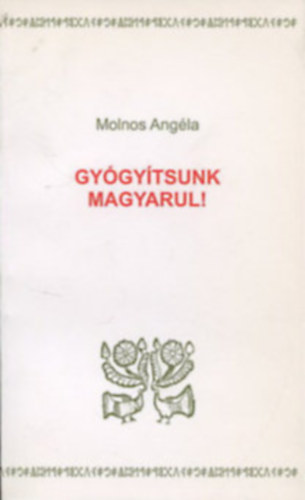 Molnos Ang�la - Gy�gy�tsunk magyarul!