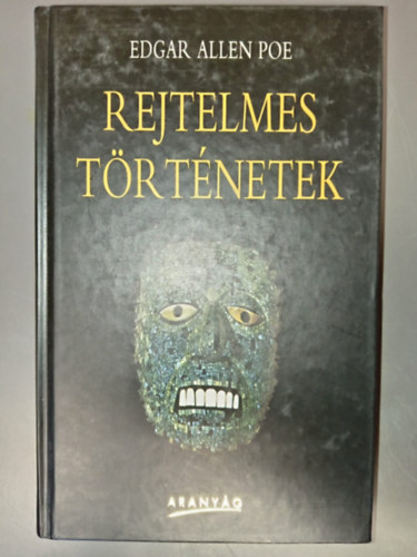 Edgar Allan Poe, Babits Mih�ly Ferencz Gy�z� P�sztor �rp�d F�thy J�nos (ford.) - Rejtelmes t�rt�netek (Metzengerstein / Ligeia / Eleonora / Az ov�lis arck�p / A v�r�s hal�l �larca / A k�t �s az inga / Az �rul� sz�v / Az aranybog�r / A fekete macska / T�rt�net a rongyos hegyekb�l / Dr. K�tr�ny �s toll professzo