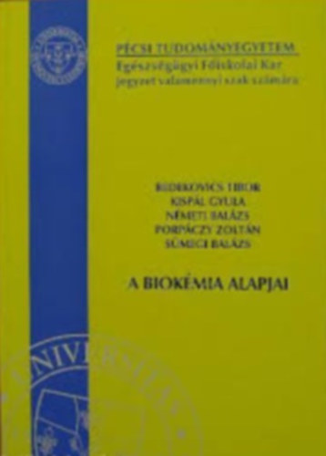 Kisp�l Gyula, Bedekovics Tibor, N�meti Bal�zs, Porp�czy Zolt�n, S�megi Bal�zs - A biok�mia alapjai