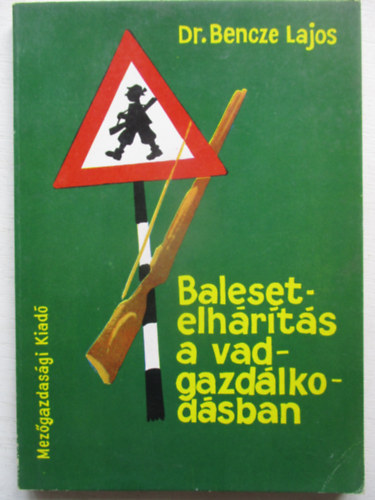 Dr. Bencze Lajos - Balesetelh�r�t�s a vadgazd�lkod�sban