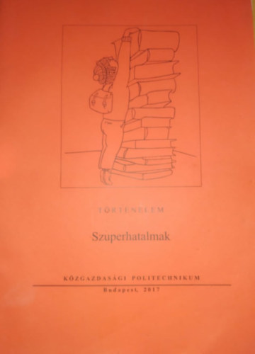 Diósi Alojzia - Történelem: Szuperhatalmak - Közgazdasági politechnikum