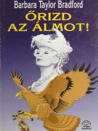 Barbara Taylor Bradford, Sarlós Zsuzsa (ford.) - Őrizd az álmot! - Emma Harte Saga 2. kötet